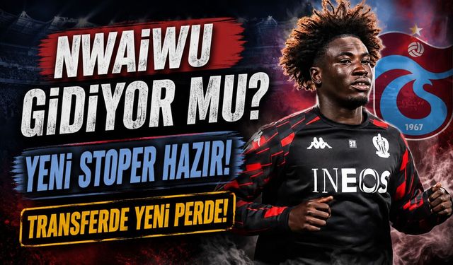 Trabzonspor'da Nwaiwu Ayrılığı Kapıda! Yerine Ganalı Yıldız Geliyor