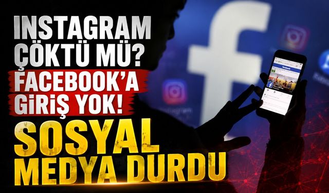Facebook ve Instagram'da Küresel Erişim Sorunu! Milyonlarca Kullanıcı Hesaplarına Giremiyor