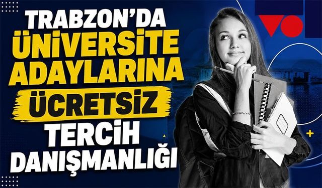 Trabzon’da Üniversite Adaylarına Ücretsiz Tercih Danışmanlığı