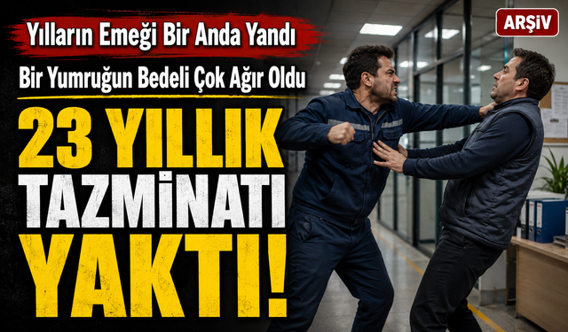 İş Yerinde Amirine Vuran İşçinin 23 Yıllık Tazminatı Yandı