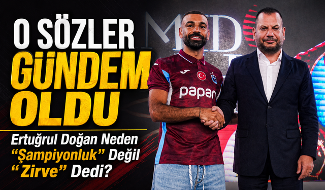 Trabzonspor Başkanı Ertuğrul Doğan Neden “Şampiyonluk” Demedi? O Sözler Gündem Oldu