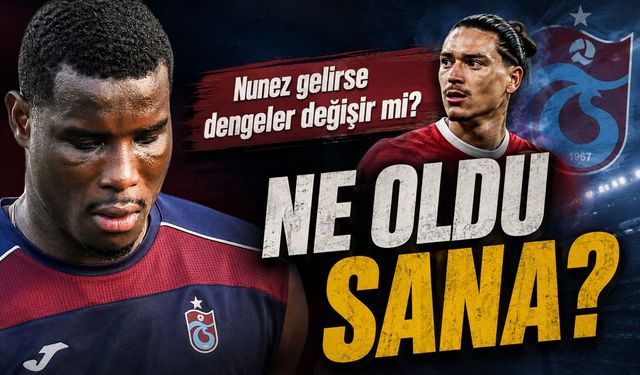 Trabzonspor’da Onuachu krizi mi? Darwin Nunez hamlesi gündemi değiştirdi