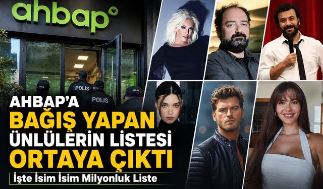 AHBAP’a Bağış Yapan Ünlüler Ortaya Çıktı: İşte İsim İsim Milyonluk Liste
