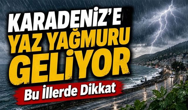 Karadeniz’de Hava Bir Anda Değişecek: Bu İllerde Sağanak Bekleniyor