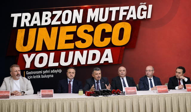 Trabzon Mutfağı UNESCO Yolunda: 2027 Gastronomi Şehri Hedefi