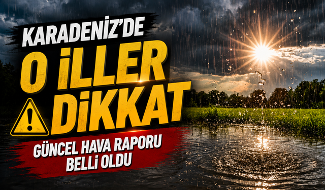 Plan Yapmadan Önce Bak: Karadeniz Hava Durumu Şehir Şehir Ne Gösteriyor?