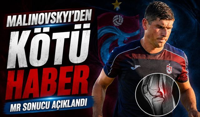 Trabzonspor’da Malinovskyi Şoku: MR Sonucu Açıklandı