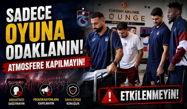 Trabzonspor’a Amed Spor Maçı Öncesi Kritik Uyarı: Sadece Futbola Odaklanın