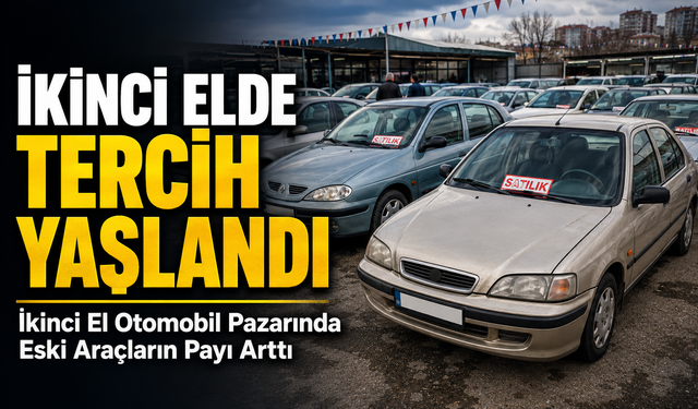 Otomobil Alacaklar Eski Modellere Yöneldi: Rakamlar Dikkat Çekti