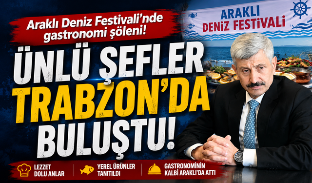 Araklı Deniz Festivali’nde Gastronomi Şöleni! Başkan Çebi’den Dikkat Çeken Mesaj