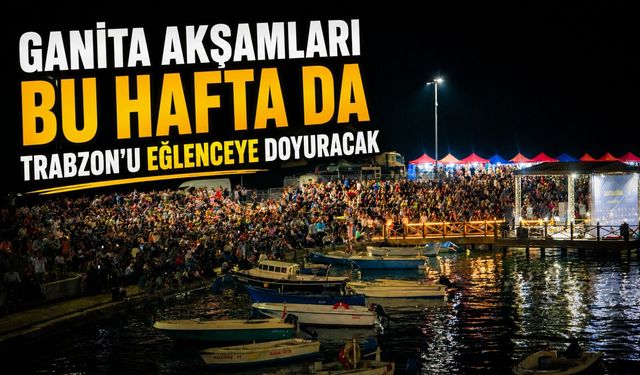 Ganita Akşamları Bu Hafta da Trabzon’u Eğlenceye Doyuracak