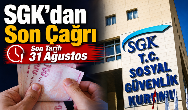 SGK’dan İşverenlere Son Çağrı: 31 Ağustos’u Kaçırmayın