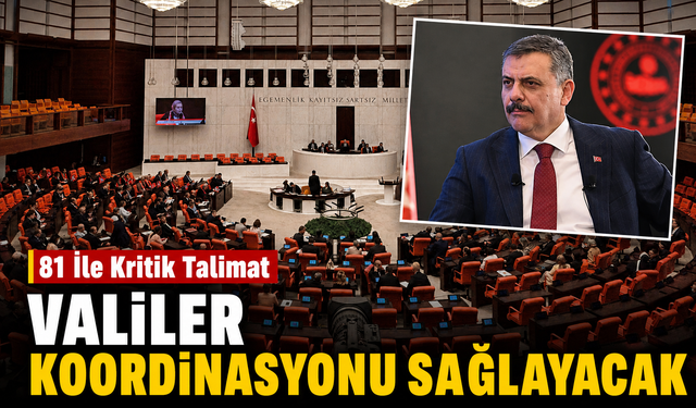 Çerçeve Yasa Sonrası 81 İle Kritik Talimat: Valiler Koordinasyonu Sağlayacak