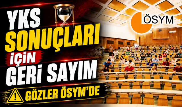 YKS tercih sonuçları için geri sayım: Gözler ÖSYM’de