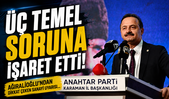 Üç temel soruna işaret etti: Ağıralioğlu’ndan dikkat çeken sanayi uyarısı...