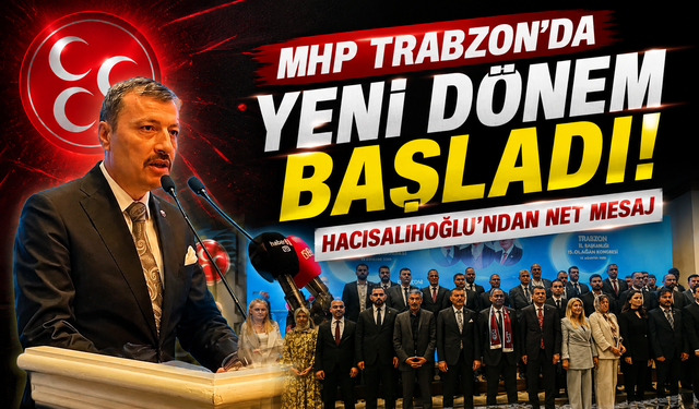 MHP Trabzon’da birlik ve beraberlik vurgusu: Yeni yönetim göreve başladı