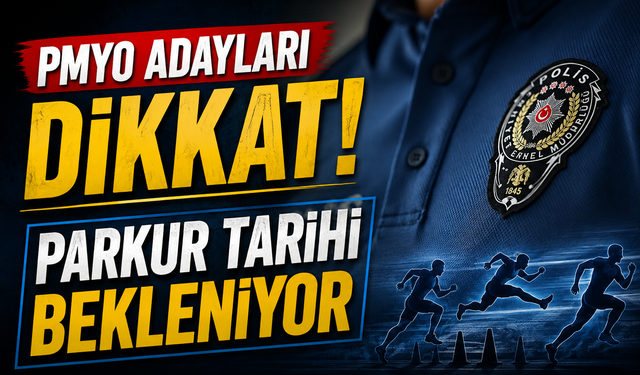 PMYO parkur sınavı ne zaman? 2026 fiziki yeterlilik tarihi için gözler Polis Akademisi’nde