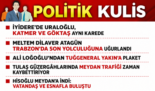 Uraloğlu’nun İyidere’deki Buluşması Kulisleri Hareketlendirdi