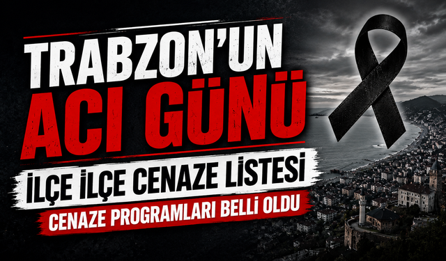 Trabzon’da vefat eden vatandaşların cenaze bilgileri açıklandı