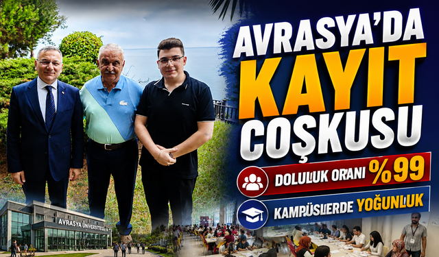 Avrasya Üniversitesi’nde Kayıt Coşkusu: Doluluk Oranı Dikkat Çekti