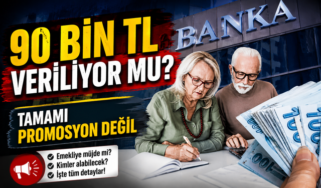Emekli Promosyonunda Yarış Kızıştı: 90 Bin TL Detayına Dikkat