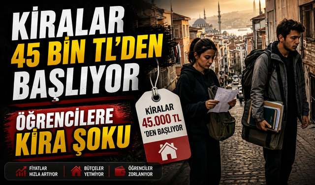 İstanbul’da Öğrenciye Kira Şoku: 2+1 Evler 45 Bin TL’den
