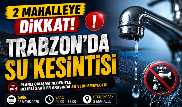 Trabzon’da 28 Ağustos Su Kesintisi: 2 Mahalleye Dikkat