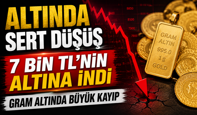 Altın yatırımcısına hafta sonu şoku: Gram altın 7 bin TL’nin altına indi