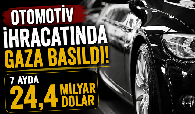 Otomotiv İhracatı Temmuzda 3,6 Milyar Dolara Ulaştı