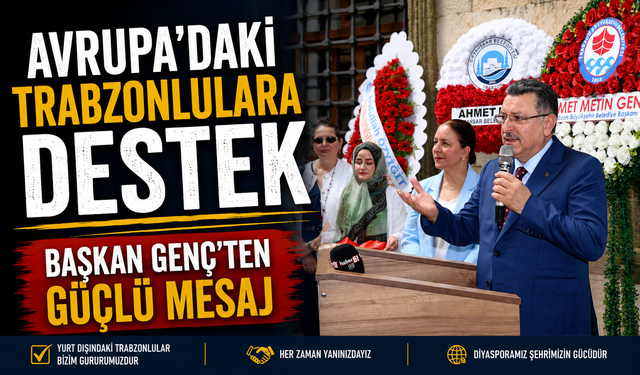 Başkan Genç: Avrupa’daki Hemşehrilerimize Desteğimiz Sürecek