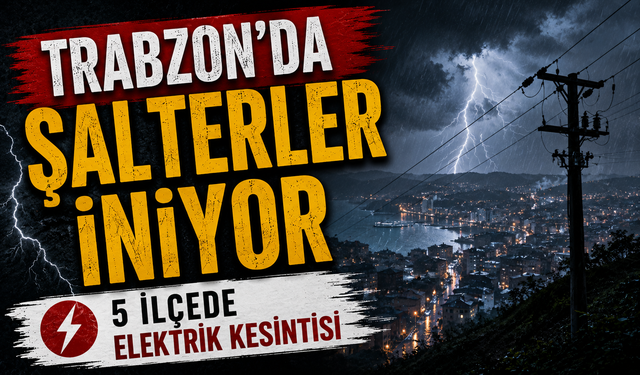 Trabzon’da Pazar Günü Elektrik Kesintisi: 5 İlçe Etkilenecek