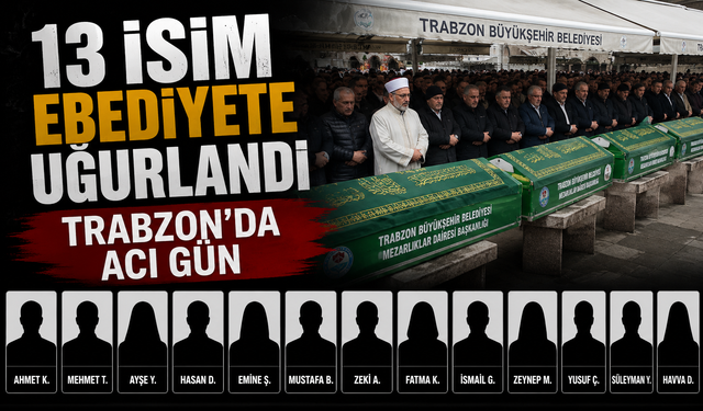 Trabzon’da Yaprak Dökümü: 13 Vatandaş Ebediyete Uğurlandı