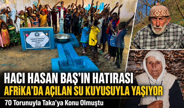 70 Torunuyla Taka’ya Konu Olmuştu: 70 Torundan, Hacı Hasan Baş ve Havva Baş Hayrına Afrika’da Su Kuyusu