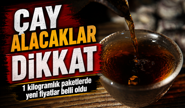 Çay Almadan Önce Bu Listeye Bakın; Çay Fiyatları Cebinizi Yormasın