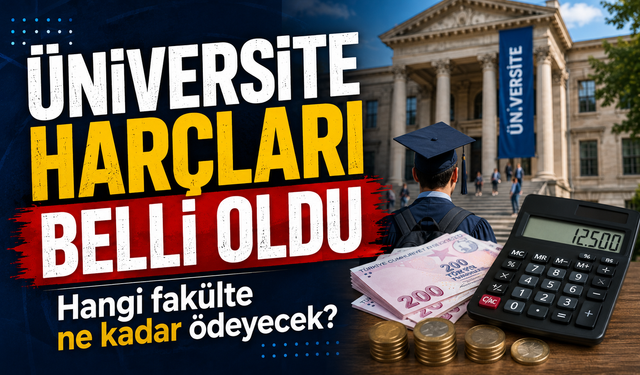 Üniversite harçları belli oldu: Hangi fakülte ne kadar ödeyecek?