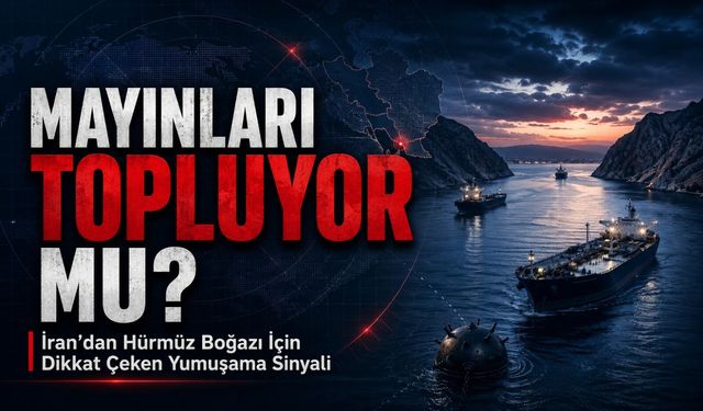 İran’dan Hürmüz Boğazı İçin Dikkat Çeken Yumuşama Sinyali; Mayınları Topluyor Mu?