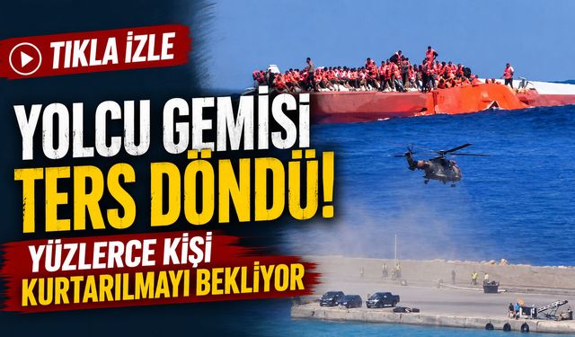 Girne Açıklarında Yolcu Gemisi Alabora Oldu: Kurtarma Yarışı Sürüyor