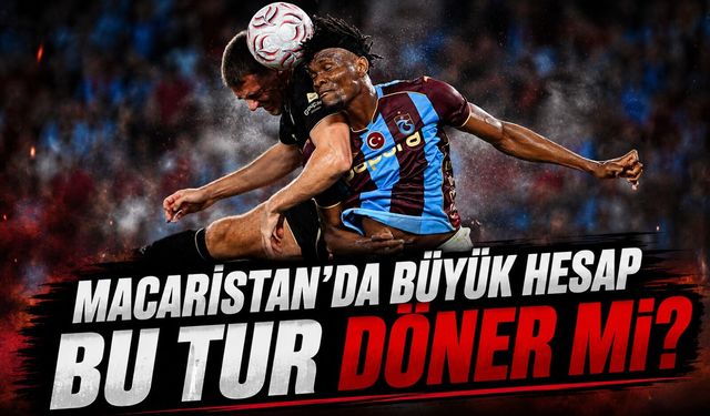 Trabzonspor’da Ferencvaros İçin Tek Hesap Tur: Budapeşte’de Büyük Gece