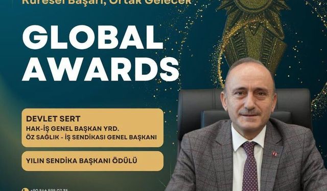Global Awards’tan Devlet Sert’e “yılın Sendika Başkanı” Ödülü