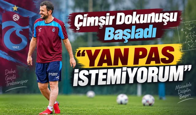 Trabzonspor’da Hüseyin Çimşir’den Oyunculara Net Uyarı: “Yan Pas İstemiyorum”
