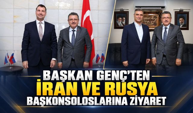 Başkan Genç’ten İran ve Rusya başkonsoloslarına ziyaret; Ticaret ve Turizm Masaya Yatırıldı