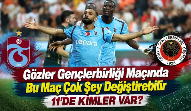 Trabzonspor’da Fatih Tekke Sonrası İlk Sınav: Gençlerbirliği Maçı Kritik