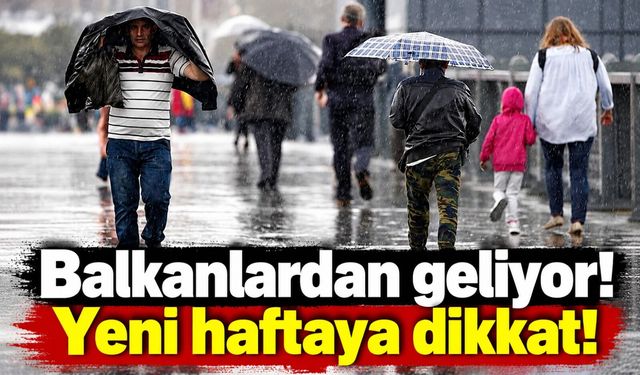 Meteoroloji'den yeni hafta uyarısı: Balkanlardan gelen sistem havayı değiştirecek