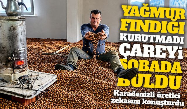 Karadenizli Üretici Zekasını Konuşturdu; Yağmur Fındığı Kurutmadı, Çareyi Sobada Buldu