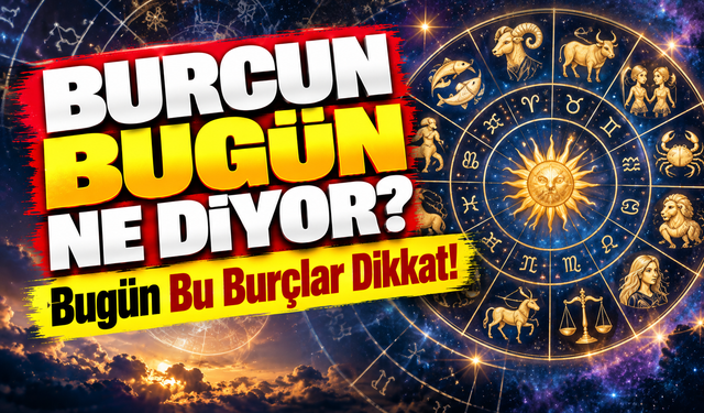 Günlük Burç Yorumları: Bugün Bazı Burçlar İçin Denge Değişiyor