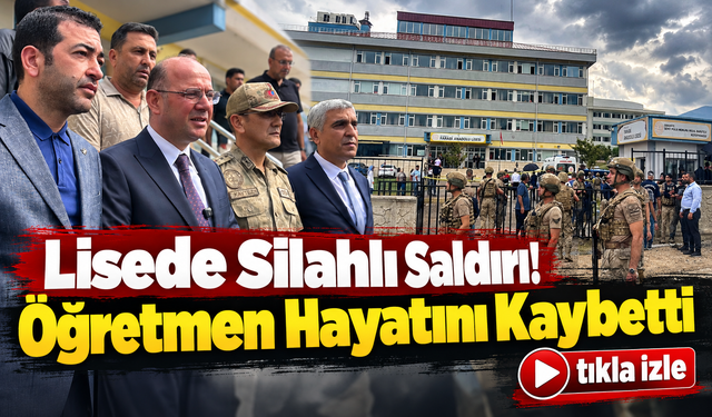 Lisede Silahlı Saldırı: Öğretmen Hayatını Kaybetti