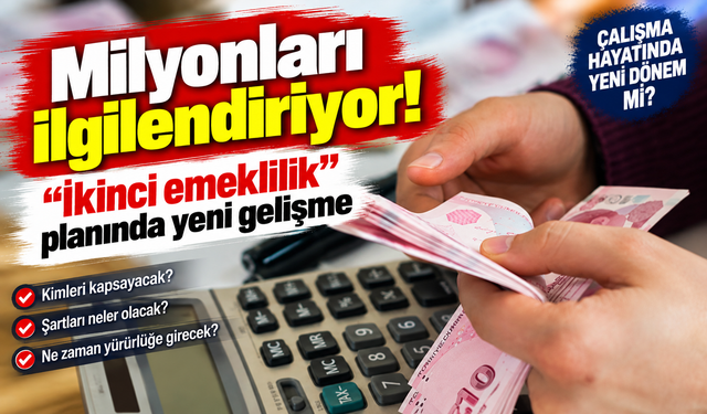 Milyonları ilgilendiriyor: “İkinci emeklilik” planında yeni gelişme