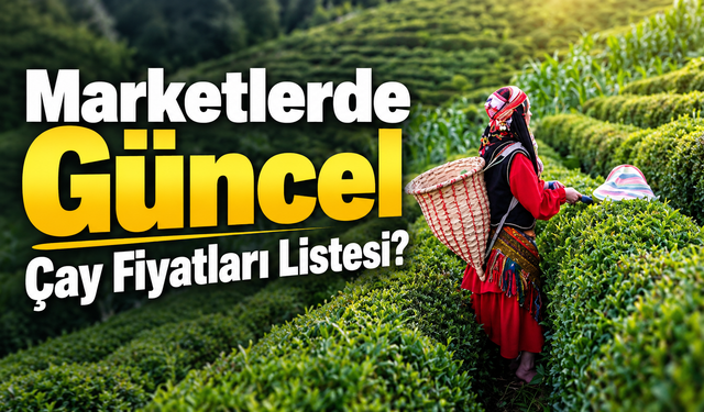 Market Alışverişinde Çay Fiyatları Hesabınızı Yeniden Yaptırabilir