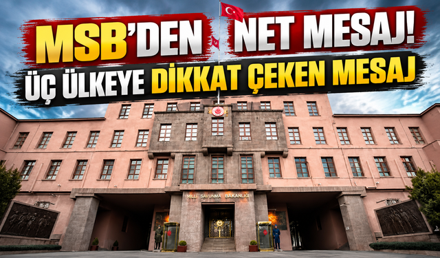 MSB'den Doğu Akdeniz Mesajı: “Müsaade Edilmeyecek”