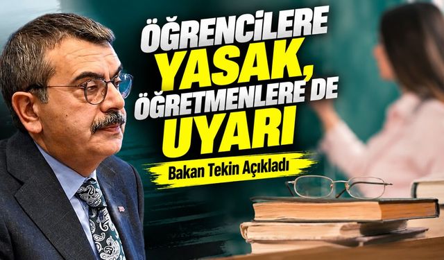 Öğrencilere yasak, öğretmenlere de uyarı: Bakan Tekin Açıkladı